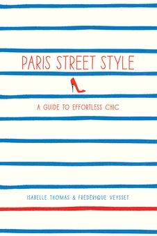 Бумажная книга «Paris Street Style: A Guide to Effortless Chic», авторов Изабель Томас, Фредерик Вейссе - фото №2 - миниатюра
