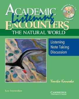 Паперова книга «Academic Listening Encounters: The Natural World, Low Intermediate Student's Book with Audio CD: Listening, Note Taking, and Discussion», автор Йонеко Канаока - фото №1 - мініатюра