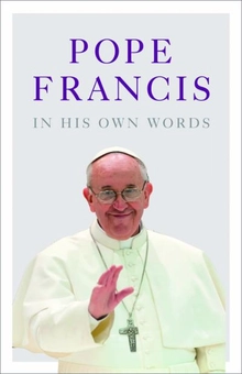 Паперова книга «Pope Francis In His Own Words», авторів Джулі Швітерт Коллацо, Лайза Роугек - фото №2 - мініатюра