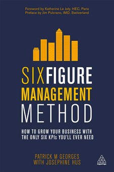 Бумажная книга «Six Figure Management Method: How to Grow Your Business with the Only 6 KPIs You'll Ever Need», автор Патрик М. Джорджес - фото №1 - миниатюра