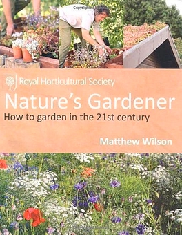 Бумажная книга «Nature's Gardener: How to Garden in the 21st Century», автор Мэтью Уилсон - фото №1 - миниатюра