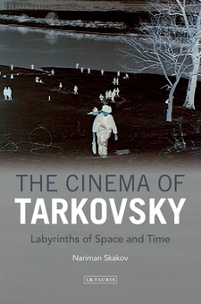 Бумажная книга «The Cinema of Tarkovsky: Labyrinths of Space and Time», автор Нариман Скаков - фото №1 - миниатюра