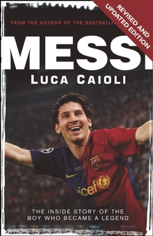 Бумажная книга «Messi: The Inside story of the Boy Who Became a Legend», автор Лука Кайоли - фото №2 - миниатюра