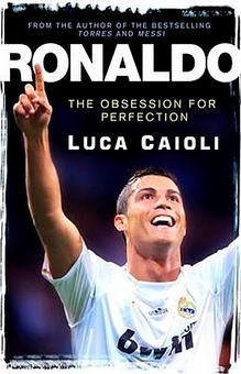 Бумажная книга «Ronaldo: The Obsession for Perfection», автор Лука Кайоли - фото №1 - миниатюра