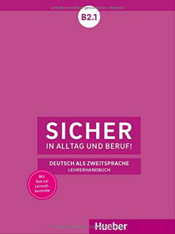 Бумажная книга «Sicher in Alltag und Beruf! B2.1: Deutsch als Zweitsprache/Lehrerhandbuch», авторов Сюзанна Вагнер, Клаудия Бошель - фото №1 - миниатюра