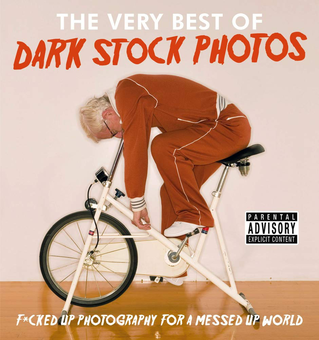 Бумажная книга «Dark Stock Photos: F*cked up photography for a messed up world» - фото №1 - миниатюра