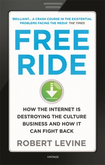 Бумажная книга «Free Ride: How the Internet is Destroying the Culture Business and How it Can Fight Back», автор Роберт Левин - фото №3 - миниатюра