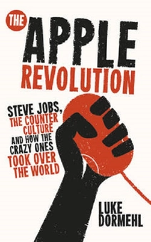 Паперова книга «Apple Revolution,The: Steve Jobs, the Counterculture and How the Crazy Ones Took Over the World», автор Люк Дормел - фото №1 - мініатюра