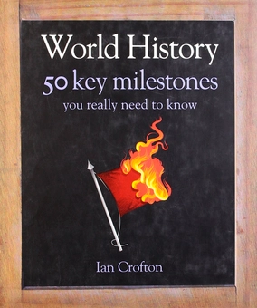 Бумажная книга «World History: 50 Things You Really Need to Know», автор Иэн Крофтон - фото №1 - миниатюра