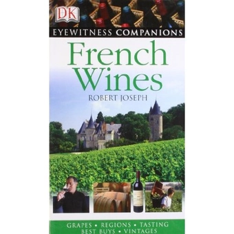 Бумажная книга «Eyewitness Companions: French Wine», автор Роберт Джозеф - фото №2 - миниатюра