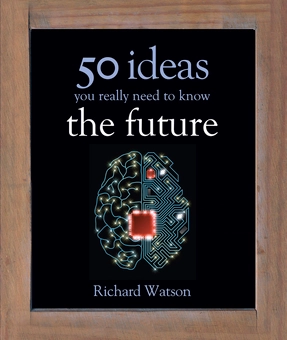 Бумажная книга «The Future: 50 Ideas You Really Need to Know», автор Ричард Уотсон - фото №1 - миниатюра