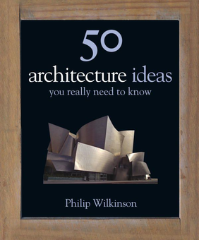 Бумажная книга «50 Architecture Ideas You Really Need to Know», автор Филипп Уилкинсон - фото №2 - миниатюра