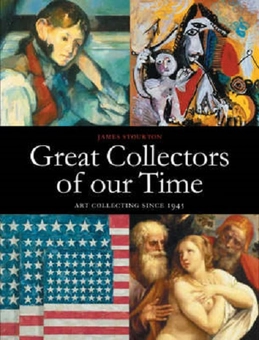 Паперова книга «Great Collectors of Our Time: Art Collecting Since 1945», автор Джеймс Стортон - фото №1 - мініатюра