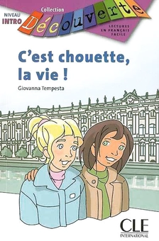 Бумажная книга «C'Est Chouette, la Vie! (Decouverte: Lectures En Francais Facile) (French Edition)», автор Джованна Темпеста - фото №1 - миниатюра