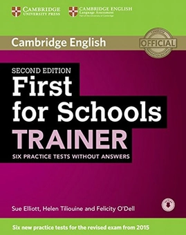 Паперова книга «First for Schools Trainer Six Practice Tests without Answers with Audio», авторів Сью Елліотт, Фелісіті О'Делл, Гелен Тілойні - фото №1 - мініатюра