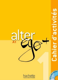 Бумажная книга «Alter Ego+: Niveau 1: Cahier d'activités + (CD Audio)», авторов Энни Бертет, Emmanuelle Daill, Кэтрин Хьюго, Véronique M Kizirian, Моник Ваэндендрис - фото №1 - миниатюра