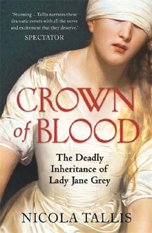 Паперова книга «Crown of Blood. The Deadly Inheritance of Lady Jane Grey», автор Нікола Талліс - фото №2 - мініатюра