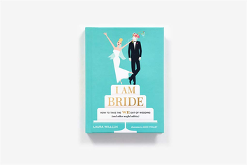 Бумажная книга «I Am Bride: How to Take the WE Out of Wedding (and Other Useful Advice)», автор Лора Уиллкокс - фото №3 - миниатюра