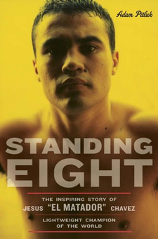 Бумажная книга «Standing Eight : The Inspiring Story of Jesus "El Matador" Chavez», автор Адам Питлук - фото №1 - миниатюра