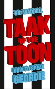 Бумажная книга «Taak of the Toon: How to Speak Geordie», автор Сид Уодделл - фото №1 - миниатюра