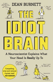 Бумажная книга «The Idiot Brain. A Neuroscientist Explains What Your Head is Really Up To», автор Дин Бернетт - фото №1 - миниатюра