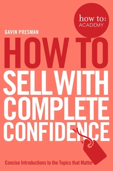 Бумажная «How To Sell With Complete Confidence», автора Гэвин Пресман– фото №1