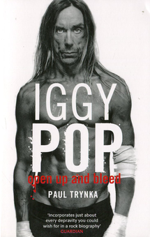 Паперова книга «Iggy Pop. Open Up and Bleed», автор Пол Тринка - фото №2 - мініатюра