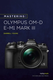 Бумажная книга «Mastering the Olympus OMD EM1 Mark III», автор Даррелл Янг - фото №2 - миниатюра