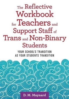 Паперова книга «The Reflective Workbook for Teachers and Support Staff of Trans and Gender Non-Conforming Students», автор Д. М. Мейнард - фото №1 - мініатюра