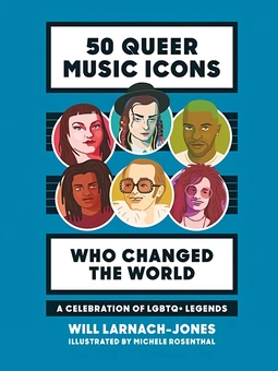 Бумажная книга «50 Queer Music Icons Who Changed the World», автор Уилл Ларнах-Джонс - фото №1 - миниатюра