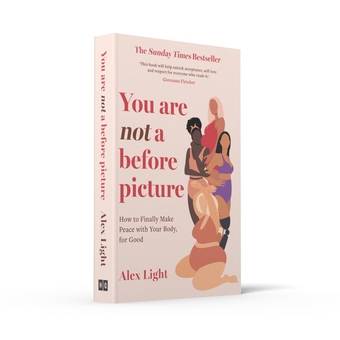 Бумажная книга «You Are Not a Before Picture. How to Finally Make Peace with Your Body, for Good», автор Алекс Лайт - фото №3 - миниатюра