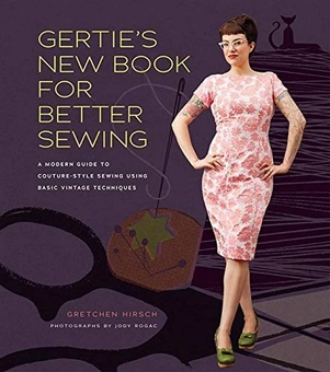 Бумажная книга «Gertie's New Book for Better Sewing. A Modern Guide to Couture-style Sewing Using Basic Vintage Techniques», автор Гретхен Хирш - фото №1 - миниатюра