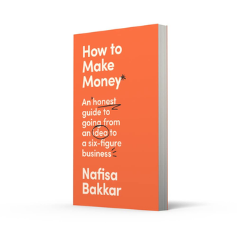 Бумажная книга «How To Make Money. An Honest Guide to Going from an Idea to a Six-Figure Business», автор Нафиса Баккар - фото №2 - миниатюра