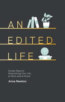 Паперова книга «An Edited Life: Simple Steps to Streamlining Life, at Work and at Home», автор Анна Ньютон - фото №1 - мініатюра
