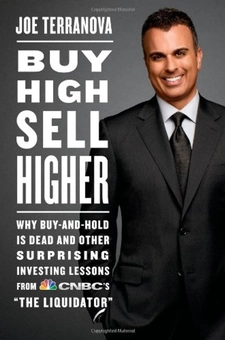 Бумажная книга «Buy High, Sell Higher : Why Buy-And-Hold is Dead and Other Surprising Investing Lessons from CNBC's 'The Liquidator'», автор Джо Терранова - фото №1 - миниатюра