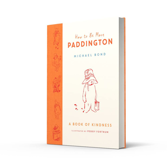 Бумажная книга «How to Be More Paddington. A Book of Kindness», автор Майкл Бонд - фото №3 - миниатюра