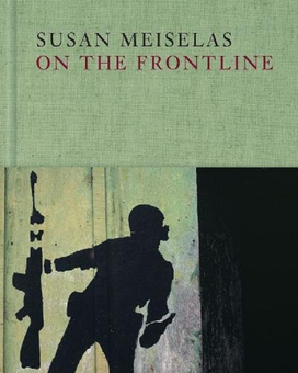 Бумажная книга «Susan Meiselas. On the Frontline», автор Сьюзан Мейселас - фото №1 - миниатюра