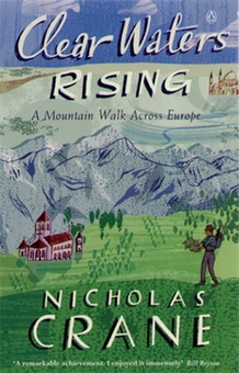 Паперова книга «Clear Waters Rising. A Mountain Walk Across Europe», автор Ніколас Крейн - фото №1 - мініатюра