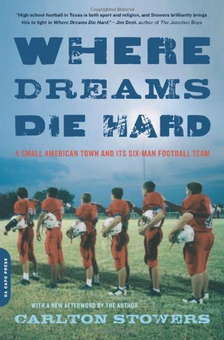 Бумажная книга «Where Dreams Die Hard : A Small American Town and Its Six-Man Football Team», автор Карлтон Стоуерс - фото №1 - миниатюра