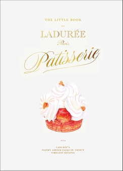 Бумажная книга «The Little Book of Ladurée: Patisserie», автор Джулиен Альварес - фото №1 - миниатюра