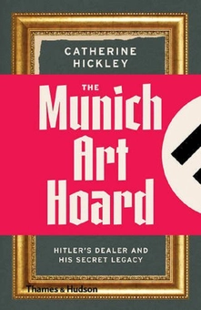 Паперова книга «The Munich Art Hoard. Hitler's Dealer and His Secret Legacy», автор Кетрін Хіклі - фото №1 - мініатюра