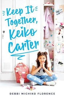 Бумажная книга «Keep It Together, Keiko Carter», автор Дебби Мичико Флоренс - фото №1 - миниатюра