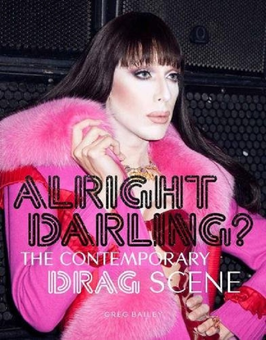 Паперова книга «Alright Darling? The Contemporary Drag Scene», автор Грег Бейлі - фото №1 - мініатюра