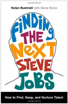 Бумажная книга «Finding the Next Steve Jobs : How to Find, Keep and Nurture Creative Talent», автор Нолан Бушнелл - фото №1 - миниатюра