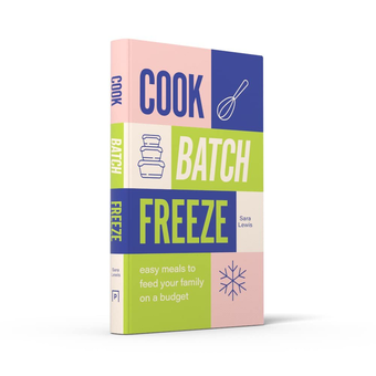Бумажная книга «Cook, Batch, Freeze. Easy Meals to Feed Your Family on a Budget», автор Сара Льюис - фото №4 - миниатюра