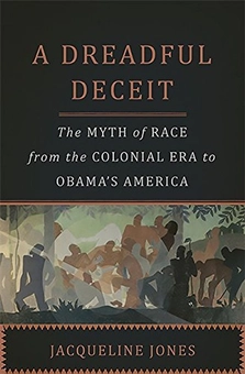 Бумажная книга «A Dreadful Deceit : The Myth of Race from the Colonial Era to Obama's America», автор Жаклин Джонс - фото №1 - миниатюра