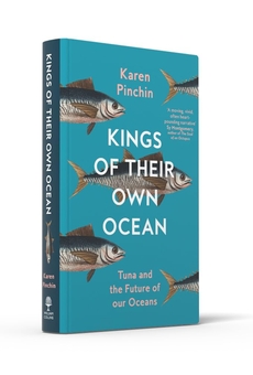 Бумажная книга «Kings of Their Own Ocean. Tuna and the Future of Our Oceans», автор Карен Пинчин - фото №3 - миниатюра