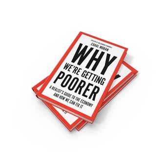 Паперова книга «Why We’re Getting Poorer: A Realist’s Guide to the Economy and How We Can Fix it», автор Кахал Моран - фото №3 - мініатюра