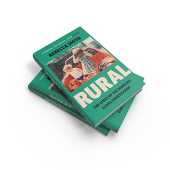 Бумажная книга «Rural. The Lives of the Working Class Countryside», автор Ребекка Смит - фото №6 - миниатюра