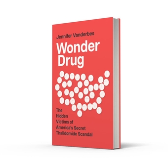 Паперова книга «Wonder Drug. The Hidden Victims of America's Secret Thalidomide Scandal», автор Дженніфер Вандербес - фото №2 - мініатюра